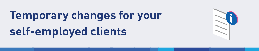 Temporary changes for your self-employed clients