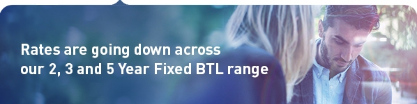 Rates are going down across our 2, 3 and 5 Year Fixed BTL range