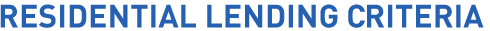 Residential lending criteria Residential lending criteria