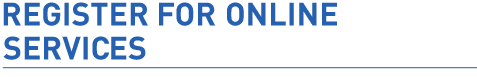 Register for online services Register for online services